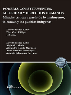 cover image of Poderes constituyentes, alteridad y derechos humanos. Miradas críticas a partir de lo instituyente, lo común y los pueblos indígenas